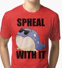 SPHEAL WITH IT! Tri-blend T-Shirt