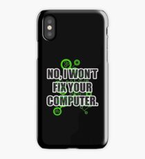 No Fixing Computers iPhone Case/Skin