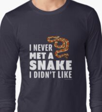 I Never Met A Snake I Didn't Like Long Sleeve T-Shirt