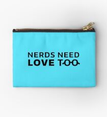 Nerds Need Love Too! Studio Pouch