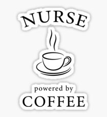 Nurse, powered by coffee Sticker