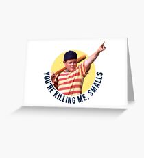 The Sandlot- You're Killing Me, Smalls Greeting Card