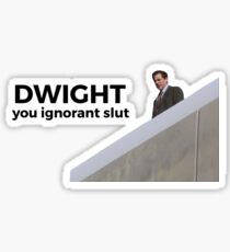 Dwight, You Ignorant Slut - The Office (U.S.) Sticker