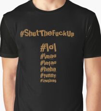 #ShutTheFuckUp Graphic T-Shirt