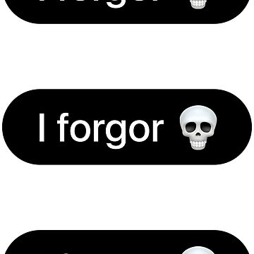 I forgor skull Meme - 3 Pack Black Text Bubble Magnet for Sale by  sticker-stacker