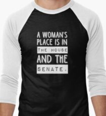 A woman's place is in the house and the senate Men's Baseball ¾ T-Shirt