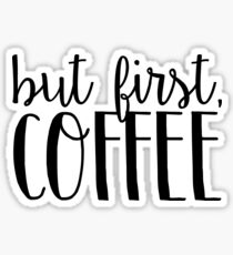 But First, Coffee 5 Sticker