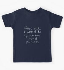 BBC Sherlock Get out. I need to go to my mind palace. Kids Tee