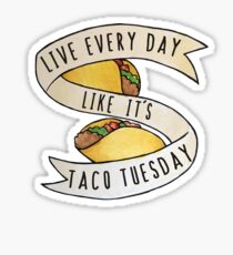 Live every day like it's taco tuesday Sticker