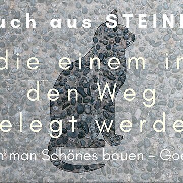 Even the stones placed in one's path can be built into something  beautiful. - Johann Wolfgang von Goethe Great Writer Motto for Book Worms -  German Saying in English Sticker by sthNnth