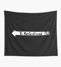To Be Continued- White Wall Tapestry