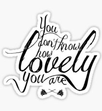 You Don't Know How Lovely You Are Sticker