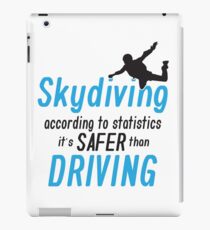Skydiving according to statistics it's safer than driving iPad Case/Skin