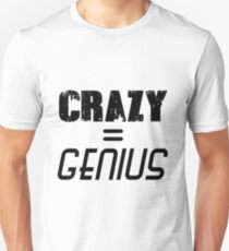 CRAZY = GENIUS Unisex T-Shirt