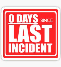 Zero days since last incident sign Sticker