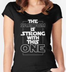 The Sarcasm Is Strong With This One Star Wars Sarcastic T-Shirt Women's Fitted Scoop T-Shirt