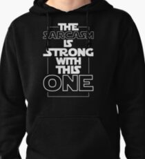 The Sarcasm Is Strong With This One Star Wars Sarcastic T-Shirt Pullover Hoodie