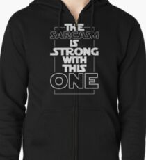The Sarcasm Is Strong With This One Star Wars Sarcastic T-Shirt Zipped Hoodie
