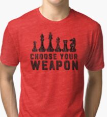 Chess Choose Your Weapon - Chess Lover Tri-blend T-Shirt