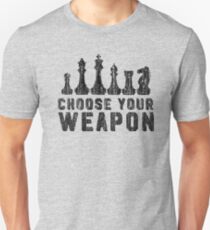 Chess Choose Your Weapon - Chess Lover Unisex T-Shirt