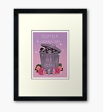 Don't Be a Garbage Can't Framed Print