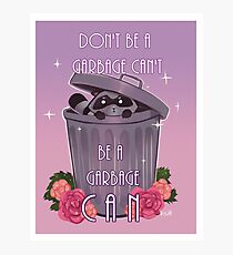 Don't Be a Garbage Can't Photographic Print