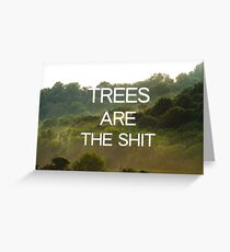 Trees Are the Shit Greeting Card