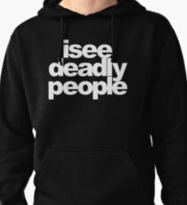 I see deadly people Pullover Hoodie
