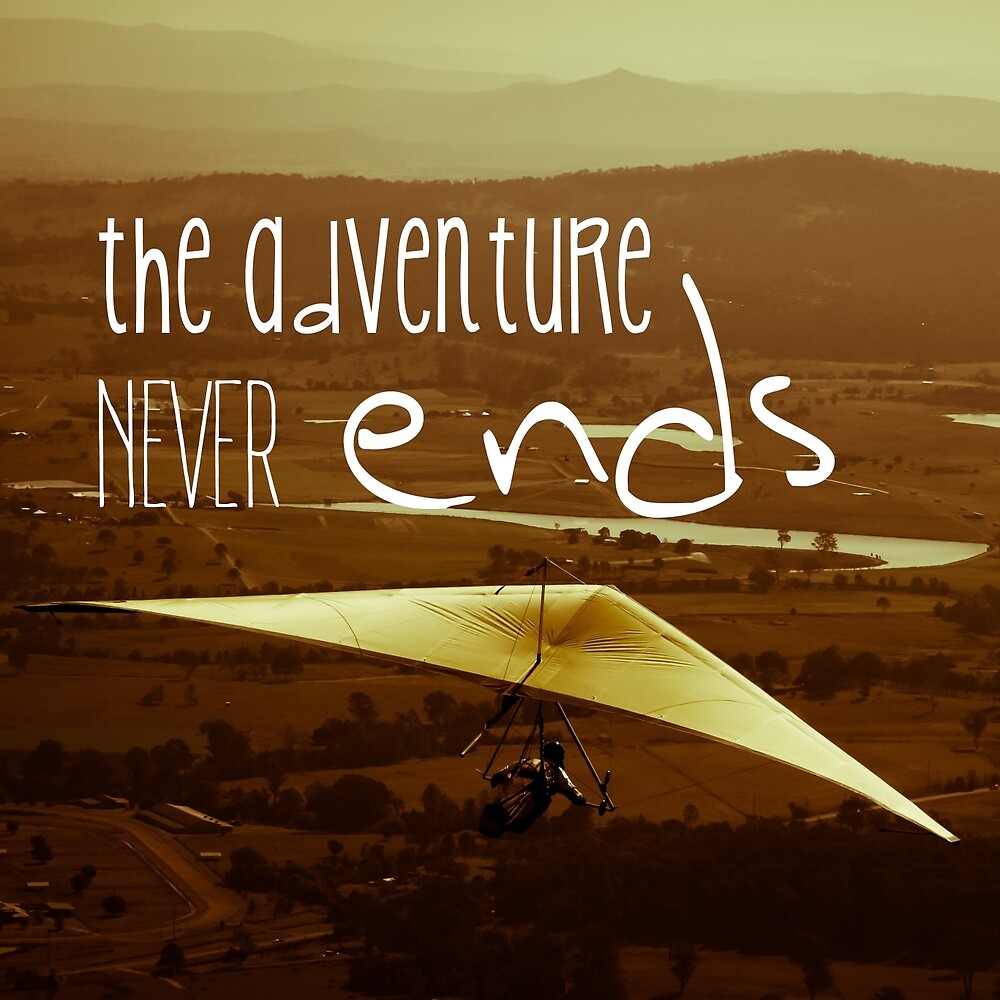"The Adventure Never Ends" by Rhana Griffin | Redbubble
