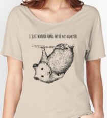 Just wanna Hang with my Hamster Women's Relaxed Fit T-Shirt