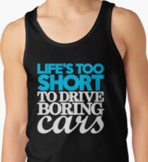 Life’s too short to drive boring cars (1) Tank Top