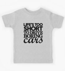 Life’s too short to drive boring cars (7) Kids Tee