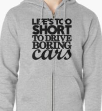 Life’s too short to drive boring cars (7) Zipped Hoodie