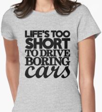 Life’s too short to drive boring cars (7) Women's Fitted T-Shirt