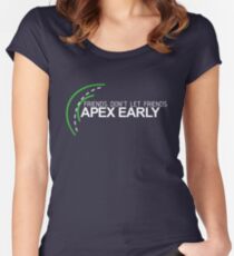 Friends don’t let friends APEX EARLY (1) Women's Fitted Scoop T-Shirt