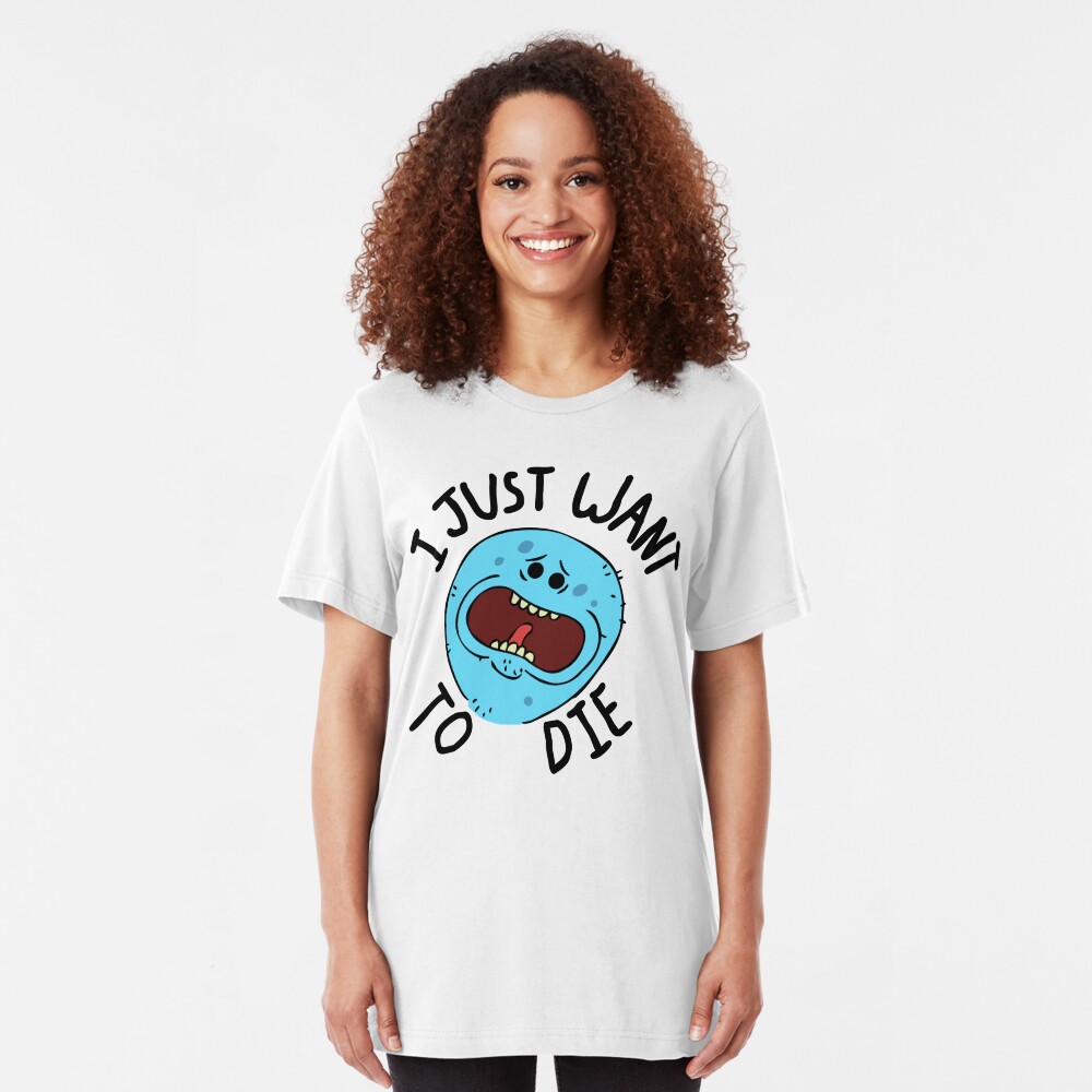 Mr Meeseeks; I Just Want to Die Slim Fit T-Shirt