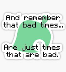 Times That Are Bad Sticker