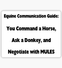 Command Horse, Ask Donkey, Negotiate with Mule Sticker