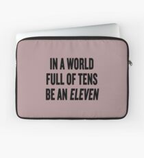 Stranger Things "In a world full of tens be an Eleven" Laptop Sleeve