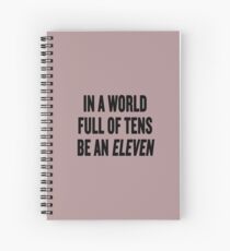 Stranger Things "In a world full of tens be an Eleven" Spiral Notebook