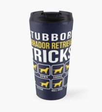 Stubborn Labrador Retriever Tricks Travel Mug
