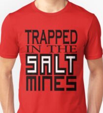 Trapped in the Salt Mines Unisex T-Shirt