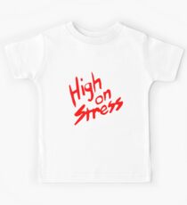 High On Stress T-Shirt Kids Tee