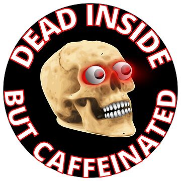 Artwork thumbnail, Dead Inside but Caffeinated Skull by RGRamsey