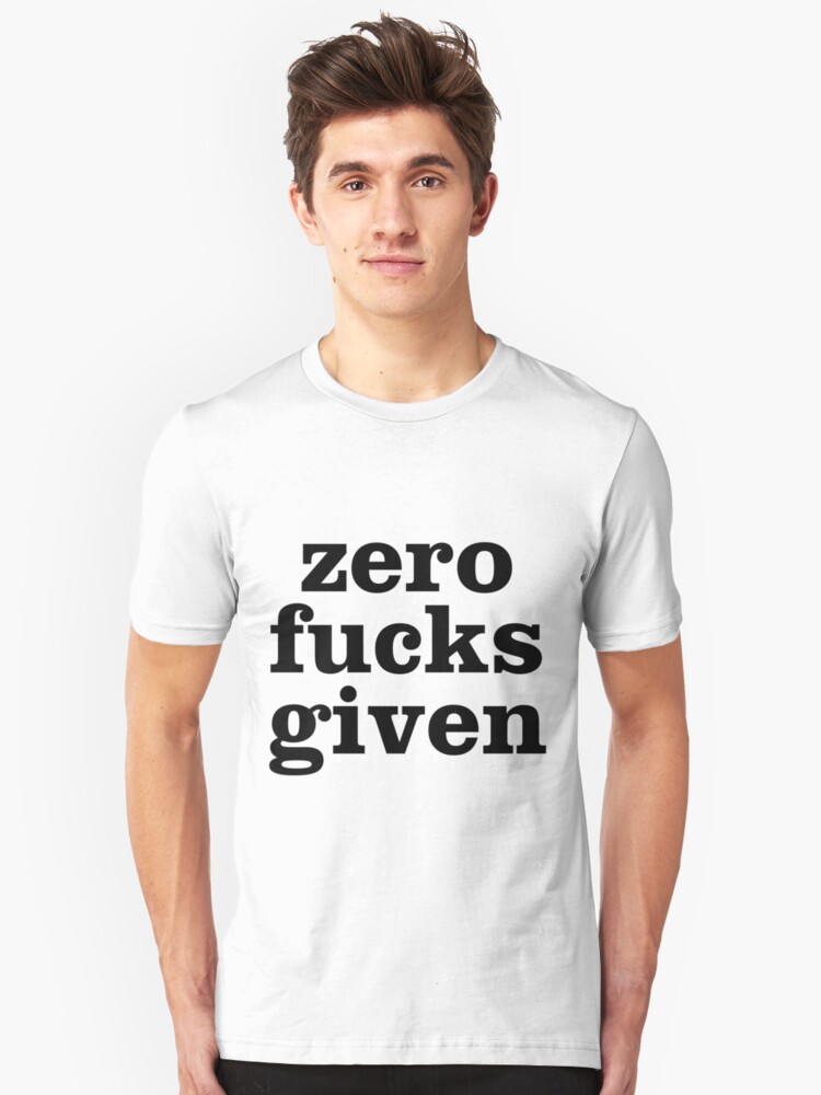 Zero Fucks Given Black Unisex T-Shirt