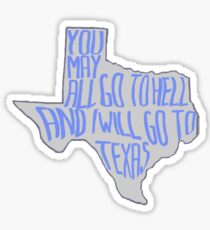 and i will go to texas Sticker
