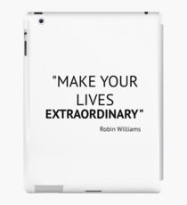 Make Your Lives Extraordinary iPad-Hülle & Klebefolie