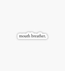mouth breather - eleven Sticker