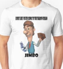 Looks like you're going to the Shadow Realm, Jimbo Unisex T-Shirt