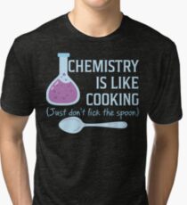 Chemistry Is Like Cooking Funny T Shirt Tri-blend T-Shirt